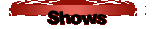 Shows
