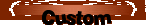 Custom