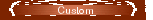 Custom
